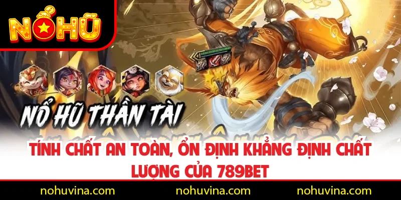 Tính chất an toàn, ổn định khẳng định chất lượng của 789BET Tính chất an toàn, ổn định khẳng định chất lượng của 789BET